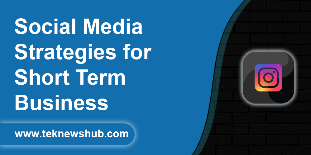 Social Media Strategies for Short Term Business